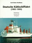 Deutsche Kühlschiffahrt (1902-1995). Reedereien, Kühlschiffe, Kühlgüter. - Hochhaus, Karl H.