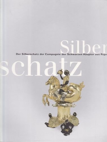 Beispielbild fr Der Silberschatz der Compagnie der Schwarzen Hupter aus Riga: Katalog zu den Ausstellungen in Bremen, Roselius-Haus und Bielefeld, Kunstgewerbesammlung /Stiftung Huelsmann 21.6.-28.9.1997 zum Verkauf von medimops