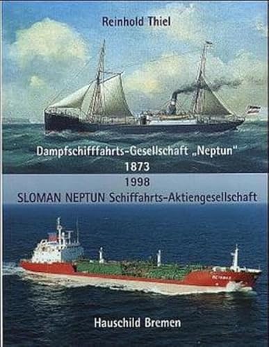 Dampfschifffahrts- Gesellschaft "Neptun" 1873 - 1998 Sloman Neptun Schiffahrts - Aktiengesellschaft