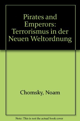 Beispielbild fr Pirates and Emperors. Terrorismus in der "neuen Weltordnung". Aus dem amerikanischen Englisch von Horst Rosenberger. zum Verkauf von Antiquariat Bader Tbingen