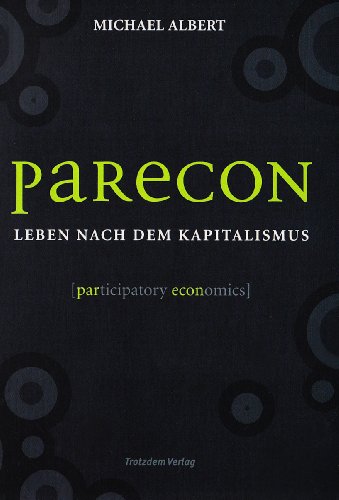 Parecon : Leben nach dem Kapitalismus. - Albert, Michael