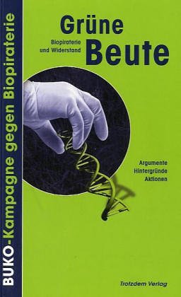 Beispielbild fr Grne Beute: Biopiraterie und Widerstand. Argumente, Hintergrnde, Aktionen zum Verkauf von medimops