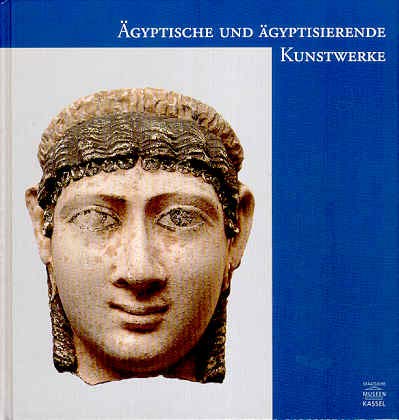 Beispielbild fr Kataloge der Staatlichen Museen Kassel ; Nr. 22 gyptische und gyptisierende Kunstwerke : vollstndiger Katalog. zum Verkauf von Antiquariat Bernhardt