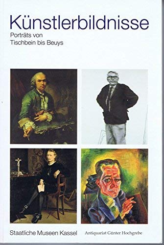 KuÌˆnstlerbildnisse: PortraÌˆts von Tischbein bis Beuys : Malerei, Graphik und Skulptur aus eigenen BestaÌˆnden (Staatliche Museen Kassel monographische Reihe) (German Edition) (9783931787042) by Staatliche Museen Kassel