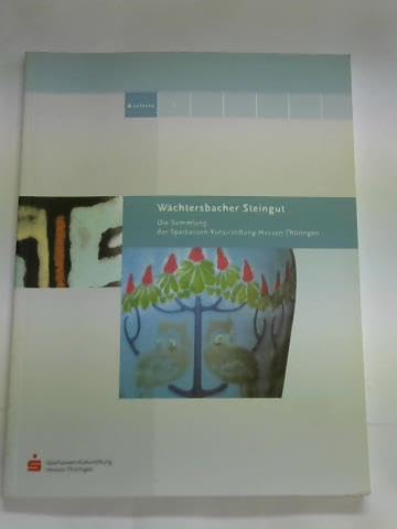 Wächtersbacher Steingut. Die Sammlung der Sparkassen-Kulturstiftung Hessen-Thüringen - Thomas, Wurzel