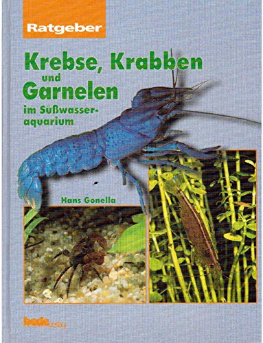 Zwei Bücher: 1. Krebse, Krabben und Garnelen im Süßwasseraquarium ; 2. Faszination Aquarium - 22 detailierte Einrichtungsvorschläge für das perfekt funktionierende Aquarium - Hans Gonella ; Satoshi Yoshino und Dohsin Kobayashi