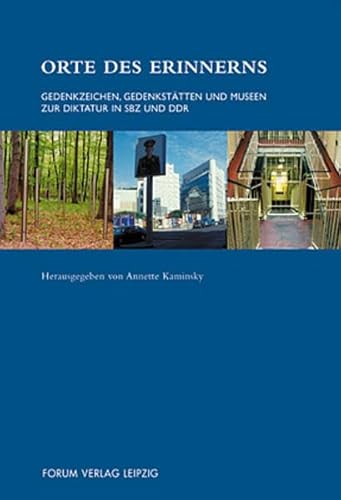 Beispielbild fr Orte des Erinnerns. Gedenkzeichen, Gedenksttten und Museen zur Diktatur in SBZ und DDR zum Verkauf von Versandantiquariat Jena