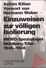 Beispielbild fr Einzuweisen zur vlligen Isolierung. NKWD- Speziallager Mhlberg/ Elbe 1945 - 1948 zum Verkauf von medimops