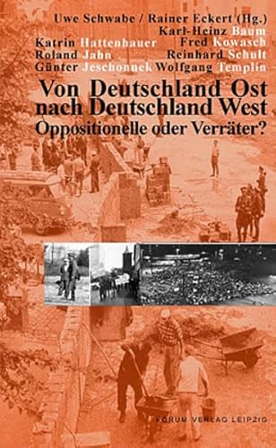 Beispielbild fr Von Deutschland Ost nach Deutschland West: Oppositionelle oder Verrter? zum Verkauf von Antiquariat BuchX