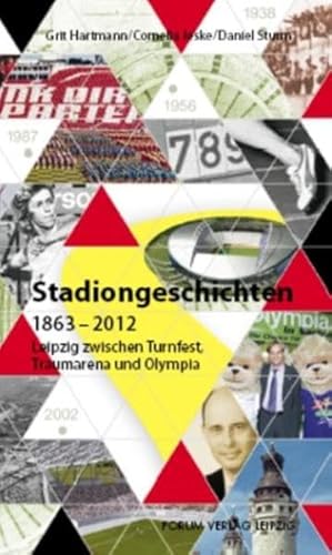 Stock image for Stadiongeschichten 1863-2012 - Leipzig zwischen Turnfest, Traumarena und Olympia for sale by BBB-Internetbuchantiquariat