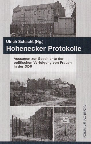 Beispielbild fr Hohenecker Protokolle: Aussagen zur Geschichte der politischen Verfolgung von Frauen in der DDR zum Verkauf von medimops