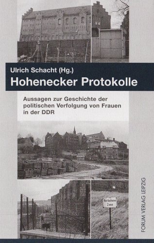 Hohenecker Protokolle: Aussagen zur Geschichte der politischen Verfolgung von Frauen in der DDR (9783931801670) by Unknown Author