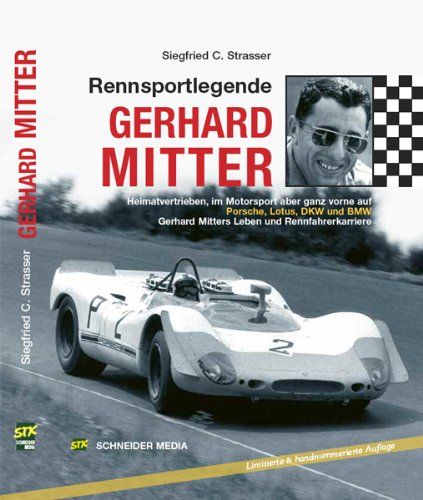 Beispielbild fr Rennsportlegende Gerhard Mitter Heimatvertrieben,im Motorsport aber ganz vorne auf Porsche, Lotus, DKW und BMW Gerhard Mitters Leben und Rennfahrerkarriere zum Verkauf von Antiquariat am Roacker