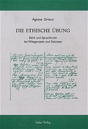 Stock image for Die ethische bung. Ethik und Sprachkritik bei Wittgenstein und Sokrates. for sale by Grammat Antiquariat
