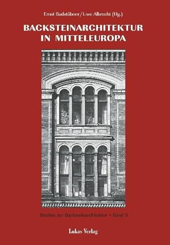 Backsteinarchitektur in Mitteleuropa: Neue Forschungen : Protokolband des Greifswalder Kolloquiums 1998 (Studien zur Backsteinarchitektur) (German Edition) (9783931836269) by BadstuÌˆbner, Ernst