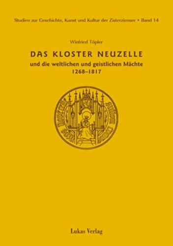 Das Kloster Neuzelle und sein Verhältnis zu den weltlichen und geistlichen Mächten (1268-1817) - Winfried Töpler