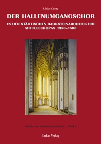 Der Hallenumgangschor in der mitteleuropaeischen Backsteinarchitektur 1350 - 1500 - Gentz, Ulrike