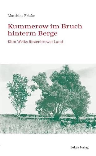 Stock image for Kummerow im Bruch hinterm Berge: Ehm Welks Biesenbrower Land for sale by GF Books, Inc.