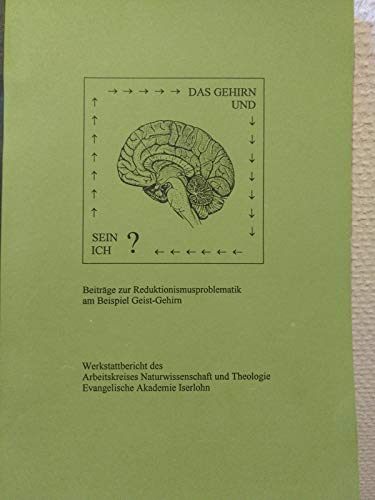 Stock image for Das Gehirn und sein Ich. Beitrge zur Reduktionismusproblematik am Beispiel Geist - Gehirn: Werkstattbericht des Arbeitskreises Naturwissenschft und Theologie for sale by medimops