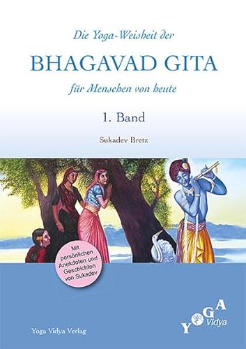 Beispielbild fr Die Yoga-Weisheit der Bhagavad Gita fr die Menschen von heute 1. Band zum Verkauf von medimops