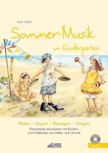 Imagen de archivo de Sommer-Musik im Kindergarten (inkl. CD): Elementares Musizieren mit Kindern zum Entdecken von Natur und Umwelt a la venta por medimops