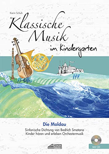 9783931862770: Klassische Musik im Kindergarten - Die Moldau: Sinfonische Dichtung von Bedrich Smetana. Kinder hren und erleben Orchestermusik.