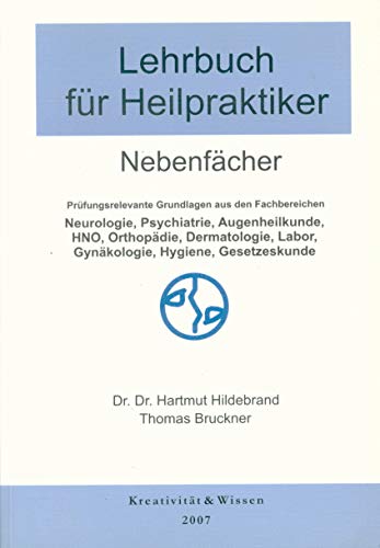 Stock image for Lehrbuch fr Heilpraktiker, Nebenfcher: Prfungsrelevante Grundlagen aus den Fachbereichen:Neurologie, Psychiatrie, Augenheilkunde, HNO, Orthopdie, . Labor, Gynkologie, Hygiene, Gesetzeskunde for sale by medimops