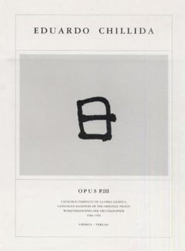 EDUARDO CHILLIDA - Opus P III ----------- Werkverzeichnis der Druckgraphik 1986 - 1996 . ----- Catálogo completo de la obra gráfica. Catalogue raisonné of the original prints. - Van der Koelen ( Martin ) [ Chillida ]