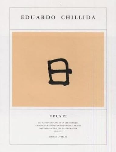 Imagen de archivo de Eduardo Chillida: Opus, Catalogue Raisonne of the Original Prints / Catlogo completo de la obra grfica P.I 1959-1972 a la venta por castlebooksbcn