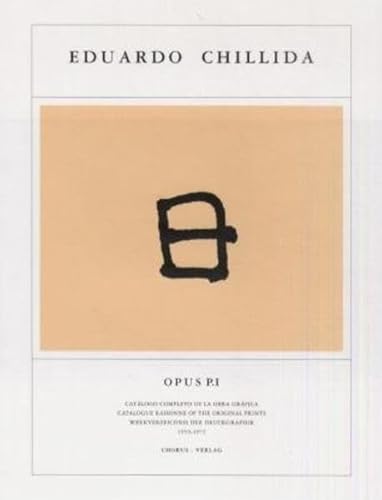 Stock image for Eduardo Chillida: Opus, Catalogue Raisonne of the Original Prints / Catlogo completo de la obra grfica P.I 1959-1972 for sale by castlebooksbcn