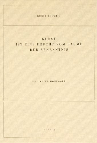 Kunst ist eine Frucht vom Baume der Erkenntnis (Kunst Theorie) (German Edition) (9783931876340) by Honegger, Gottfried