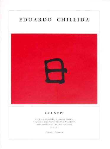 Stock image for Eduardo Chillida: Opus P.IV 1996-2001 Catlogo razonado de la obra grfica /Catalogue raisonne of the graphic work / Werkverzeichnis der Druckgraphik 1966-2001 for sale by castlebooksbcn