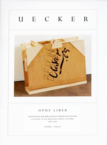 Günther Uecker. Opus liber. - Verzeichnis der bibliophilen Bücher und Werke / Catalogue of the bi...