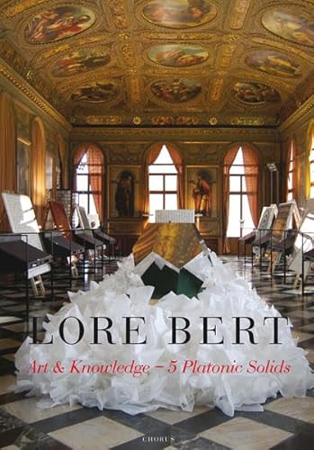 9783931876876: Lore Bert: Art & Knowledge - Der Geist des Ortes in den 5 Platonischen Krpern - 55. Biennale di Venezia 2013