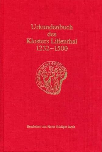 Urkundenbuch des Klosters Lilienthal 1232 - 1500. Landschaftsverband der Ehemaligen Herzogtümer Bremen und Verden. Bearb. von Horst-Rüdiger Jarck / Landschaftsverband der Ehemaligen Herzogtümer Bremen und Verden: Schriftenreihe des Landschaftsverbandes der Ehemaligen Herzogtümer Bremen und Verden ; Bd. 20; Historische Kommission für Niedersachsen - Jarck, Horst-Rüdiger (Bearb.)