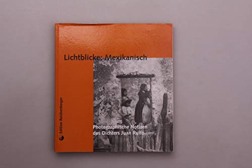 Stock image for Lichtblicke Mexikanisch: Photographische Notizen des Dichters Juan Rulfo. Ein Katalogbuch for sale by Antiquariat & Verlag Jenior