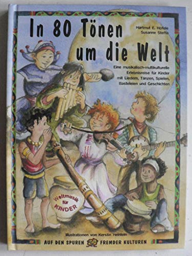 Beispielbild fr In 80 Tnen um die Welt: Eine musikalisch-multikulturelle Erlebnisreise fr Kinder mit Liedern, Tnzen, Spielen, Basteleien und Geschichten zum Verkauf von medimops