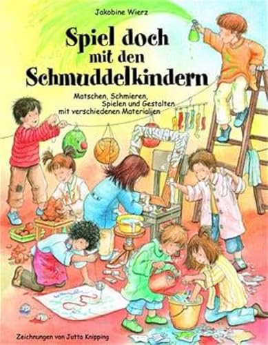 Beispielbild fr Spiel doch mit den Schmuddelkindern: Matschen, Schmieren, Spielen und Gestalten mit verschiedenen Materialien zum Verkauf von medimops