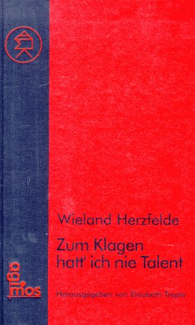 Zum Klagen hatt' ich nie Talent (German Edition) (9783931903008) by Herzfelde, Wieland