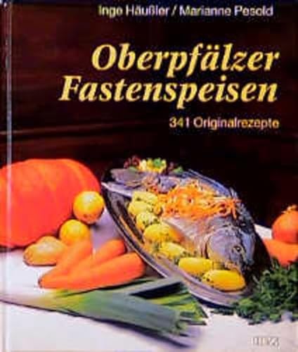 Oberpfälzer Fastenspeisen. 341 Original-Rezepte.