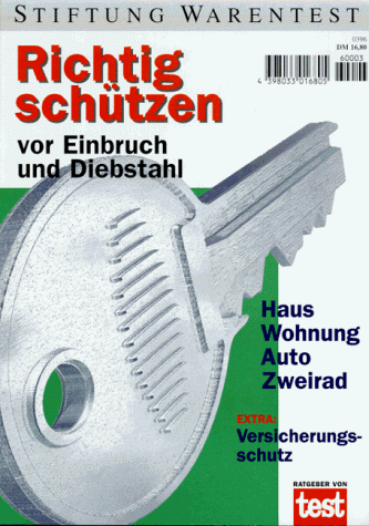 Stock image for Richtig schtzen vor Einbruch und Diebstahl Haus Wohnung Auto Zweirad - guter Zustand for sale by Weisel