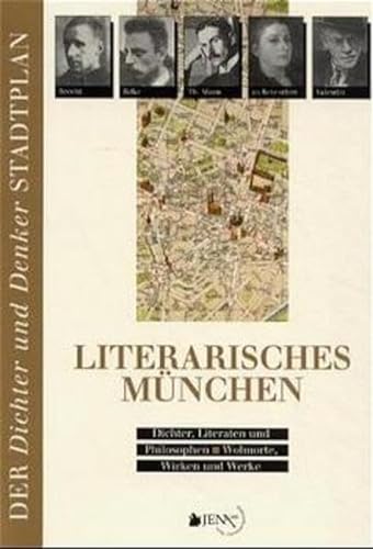 Stock image for Literarisches Mnchen: 139 Dichter, Literaten und Philosophen- Wohnorte und Wirken. Mit hist. und akt. Stadtplnen for sale by Norbert Kretschmann