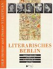 9783931911188: Literarisches Berlin: 100 Dichter, Schriftsteller und Publizisten. Wohnorte, Wirken und Werke