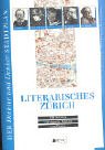 Beispielbild fr Literarisches Zrich: 150 Autoren - Wohnorte, Wirken und Werke. Mit hist. und akt. Stadtplnen. zum Verkauf von medimops