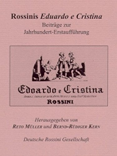 Imagen de archivo de Rossinis Eduardo e Cristina Beitrge zur Jahrhundert-Erstauffhrung a la venta por Alphaville Books, Inc.