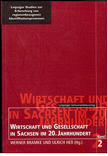 Wirtschaft und Gesellschaft in Sachsen im 20. Jahrhundert. Hrsg. von Werner Bramke u. Ulrich Heß.