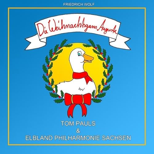 Beispielbild fr Die Weihnachtsgans Auguste: Der Weihnachtsklassiker von Tom Pauls und der Elblandphilharmonie zum Verkauf von medimops