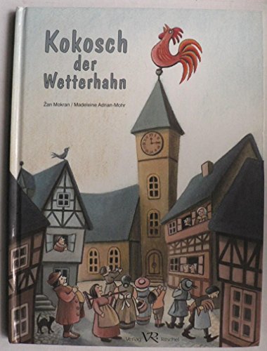 Stock image for Kokosch der Wetterhahn. Eine Geschichte zum Nachdenken for sale by Versandantiquariat Felix Mcke