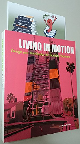 Stock image for Living in Motion: Design und Architektur fur flexibles Wohnen for sale by Midtown Scholar Bookstore