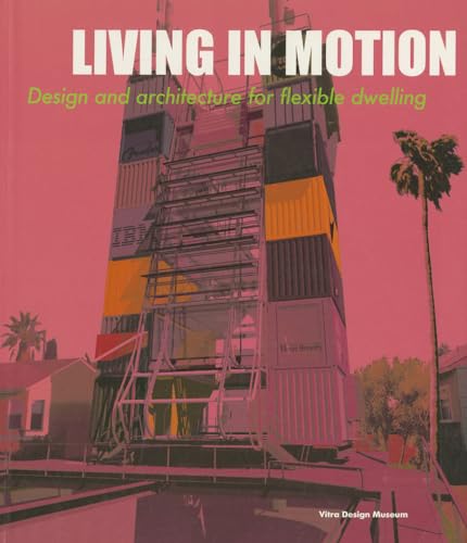 Living in Motion: Design and Architecture for Flexible Dwelling - Schwartz-Clauss, Mathias